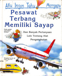 Image of Aku Ingin Tahu Mengapa Pesawat Terbang Memiliki Sayap