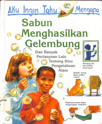 Image of Aku Ingin Tahu Mengapa Sabun Menghasilkan Gelembung