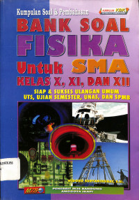 Image of KUMPULAN SOAL DAN PEMBAHASAN BANK SOAL FISIKA untk SMA kelas X, XI, dan XII