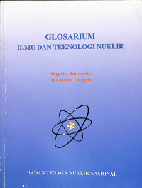 Image of Glosarium Ilmu dan Teknologi Nuklir