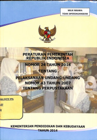 Image of Peraturan Pemerintahan Republik Indonesia tentang Pelaksanaan Undang-Undang Nomor 43 Tahun 2007 tentang Perpustakaan