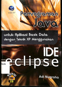 Image of Pemrograman Java 
Untuk Aplikasi Basis Data dengan Teknik XP Menggunakan 
IDE eclipse