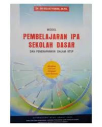 Image of Model Pembelajara IPA Sekolah Dasar dan Penerapannya dalam KTSP
