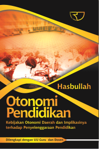Image of Otonomi Pendidikan ( Kebijakan Otonomi Daerah Dan Implikasinya Terhadap Penyelenggaraan Pendidikan