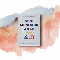 Image of Seni Mendidik  Anak Di Era 4.0