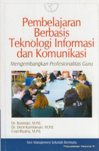 Image of Pembelajaran Berbasis Teknologi Informasi Dan Komunikasi : MengembangkanProfesionalitas Guru